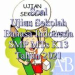 Soal Ujian Sekolah Bahasa Indonesia SMP MTs K13 Tahun 2021
