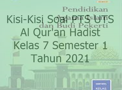 Kisi-Kisi Soal PTS UTS Al-Qur'an Hadist SMP MTs Semester 1 Tahun 2021